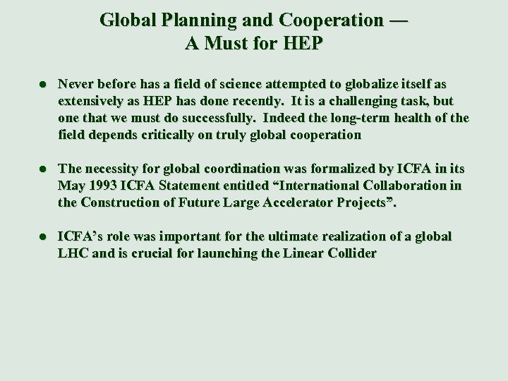 Global Planning and Cooperation ― A Must for HEP l Never before has a