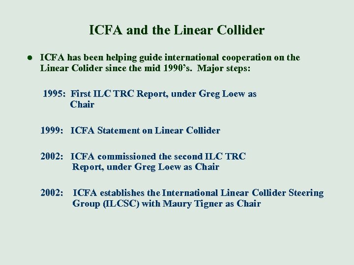 ICFA and the Linear Collider l ICFA has been helping guide international cooperation on