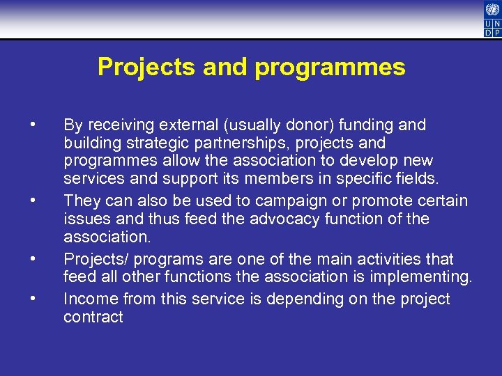Projects and programmes • • By receiving external (usually donor) funding and building strategic