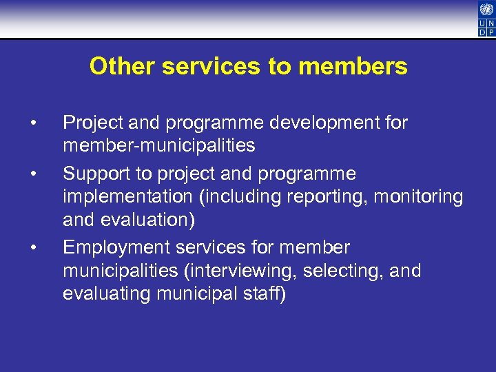 Other services to members • • • Project and programme development for member-municipalities Support