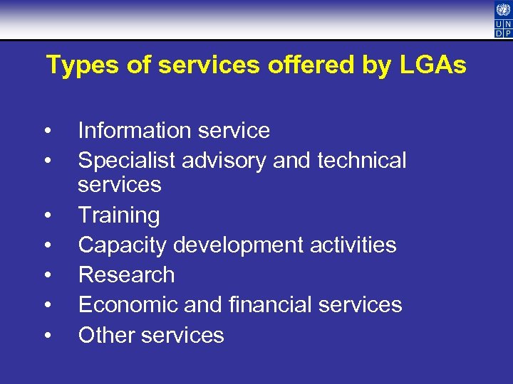 Types of services offered by LGAs • • Information service Specialist advisory and technical