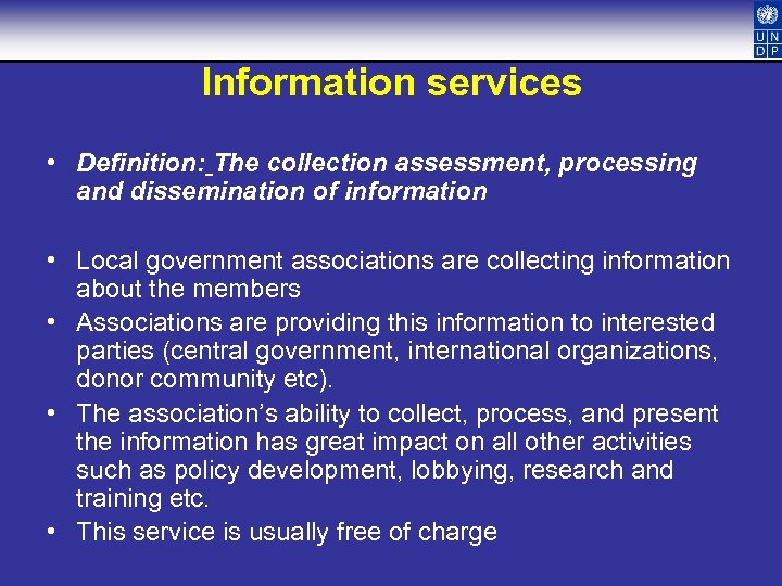 Information services • Definition: The collection assessment, processing and dissemination of information • Local