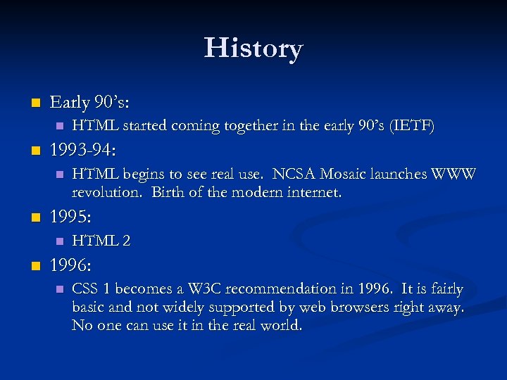 History n Early 90’s: n n 1993 -94: n n HTML begins to see