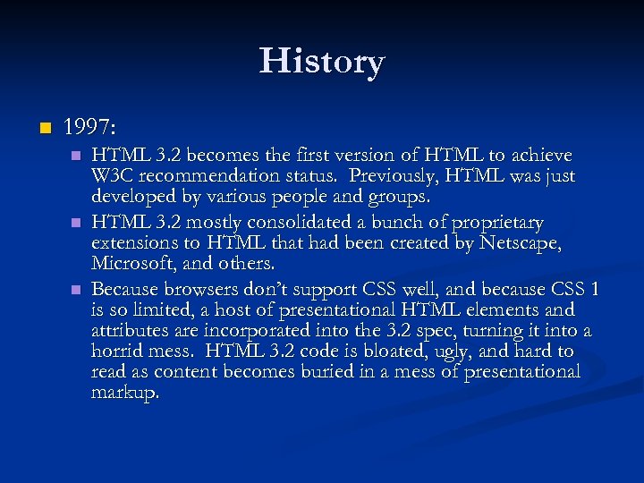 History n 1997: n n n HTML 3. 2 becomes the first version of