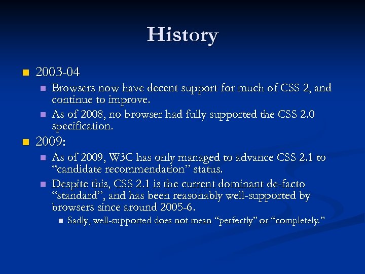 History n 2003 -04 n n n Browsers now have decent support for much