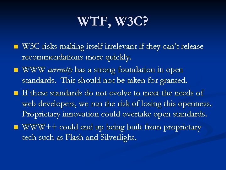 WTF, W 3 C? n n W 3 C risks making itself irrelevant if