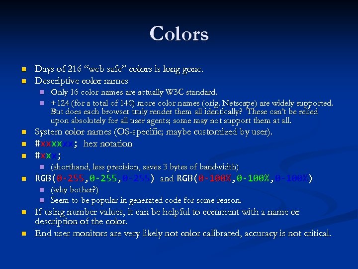 Colors n n Days of 216 “web safe” colors is long gone. Descriptive color