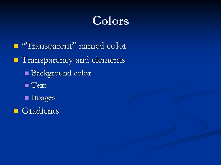 Colors “Transparent” named color n Transparency and elements n Background color n Text n