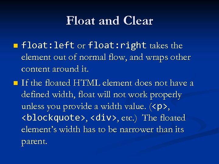 Float and Clear float: left or float: right takes the element out of normal