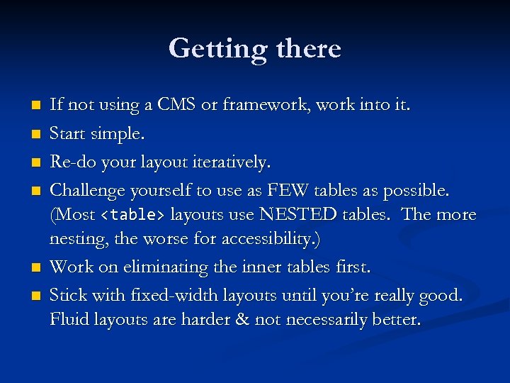 Getting there n n n If not using a CMS or framework, work into