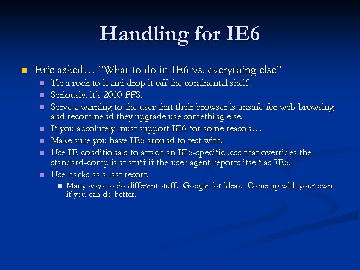 Handling for IE 6 n Eric asked… “What to do in IE 6 vs.