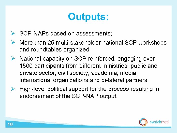Outputs: Ø SCP-NAPs based on assessments; Ø More than 25 multi-stakeholder national SCP workshops
