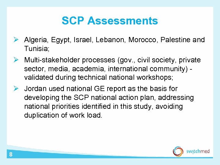 SCP Assessments Ø Algeria, Egypt, Israel, Lebanon, Morocco, Palestine and Tunisia; Ø Multi-stakeholder processes