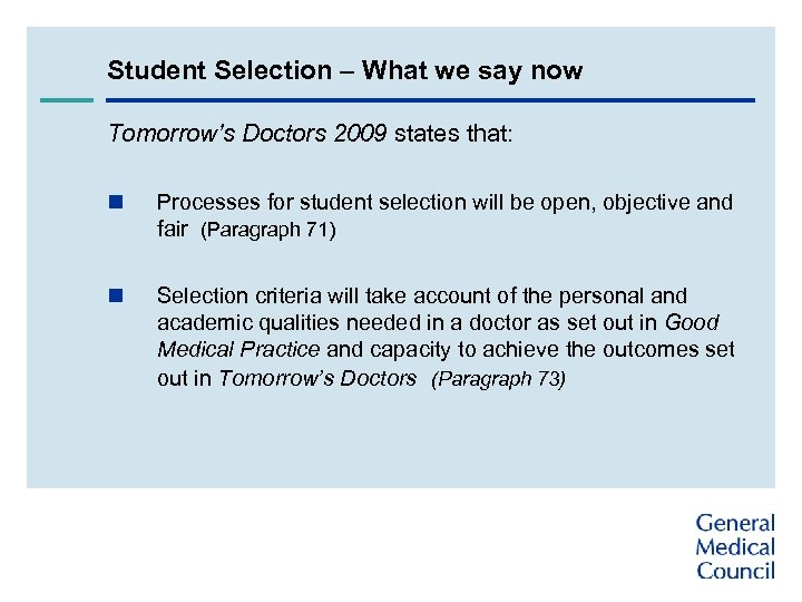 Student Selection – What we say now Tomorrow’s Doctors 2009 states that: n Processes