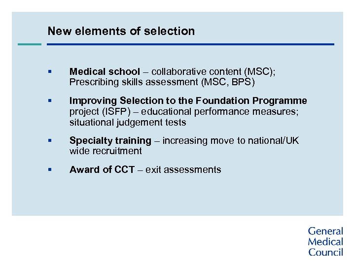 New elements of selection § Medical school – collaborative content (MSC); Prescribing skills assessment