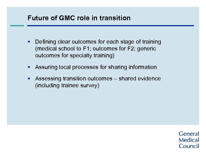 Future of GMC role in transition § Defining clear outcomes for each stage of