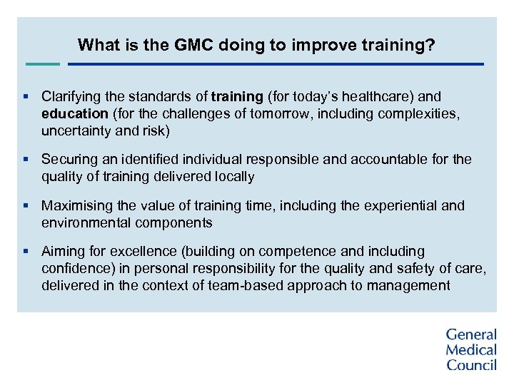 What is the GMC doing to improve training? § Clarifying the standards of training