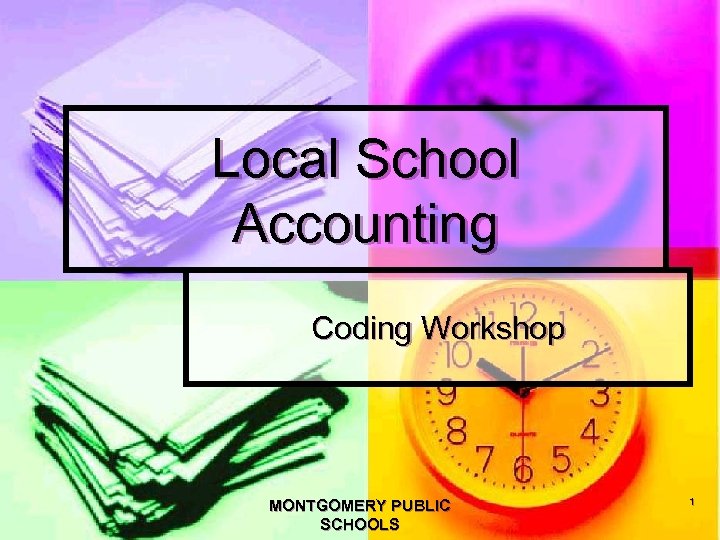 Local School Accounting Coding Workshop MONTGOMERY PUBLIC SCHOOLS 1 