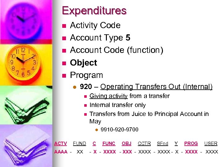 Expenditures n n n Activity Code Account Type 5 Account Code (function) Object Program