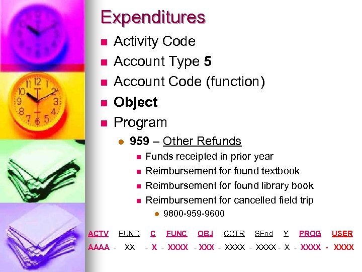 Expenditures n n n Activity Code Account Type 5 Account Code (function) Object Program