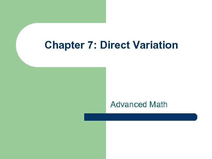 Chapter 7: Direct Variation Advanced Math 