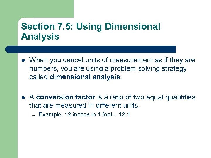 Section 7. 5: Using Dimensional Analysis l When you cancel units of measurement as