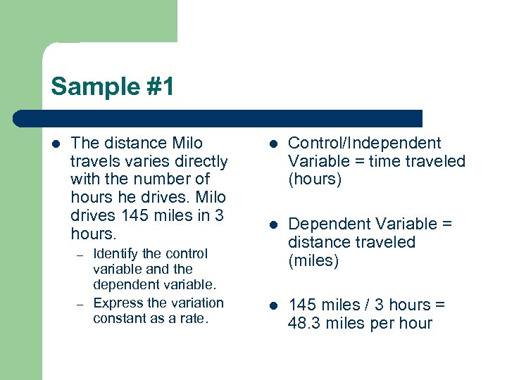 Sample #1 l The distance Milo travels varies directly with the number of hours