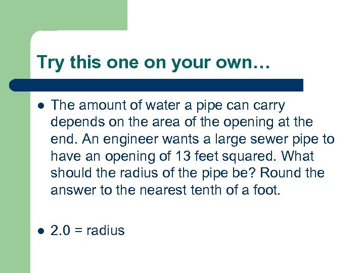 Try this one on your own… l The amount of water a pipe can