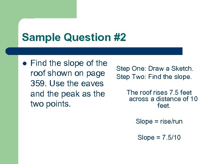 Sample Question #2 l Find the slope of the roof shown on page 359.