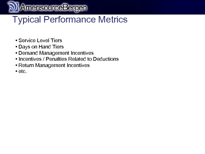Typical Performance Metrics • Service Level Tiers • Days on Hand Tiers • Demand