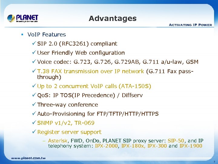 Advantages § Vo. IP Features ü SIP 2. 0 (RFC 3261) compliant ü User