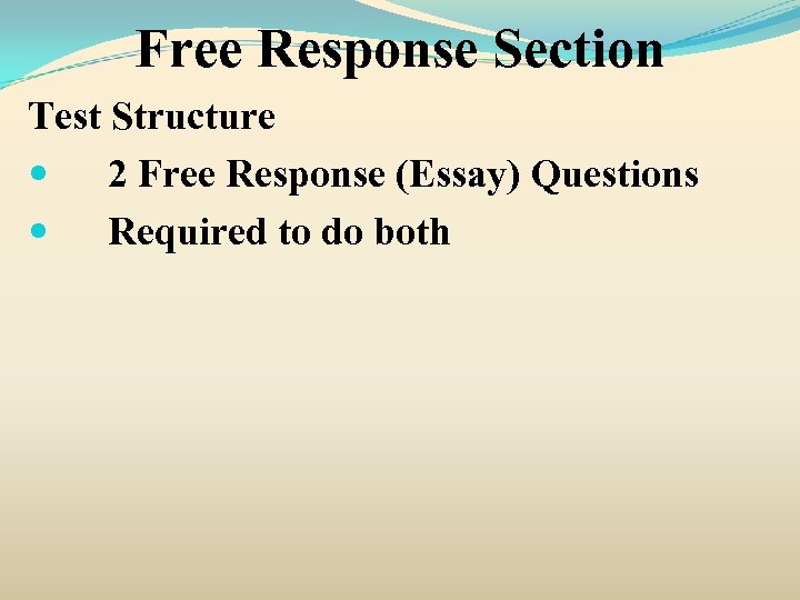 Free Response Section Test Structure 2 Free Response (Essay) Questions Required to do both