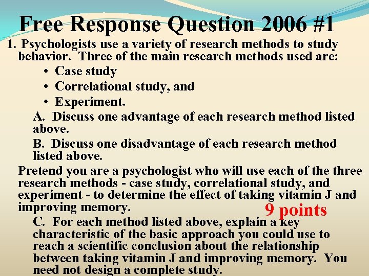 Free Response Question 2006 #1 1. Psychologists use a variety of research methods to