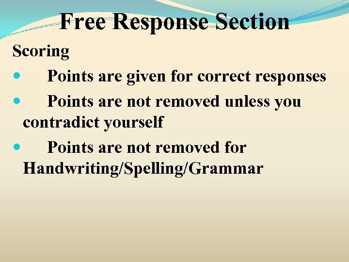 Free Response Section Scoring Points are given for correct responses Points are not removed