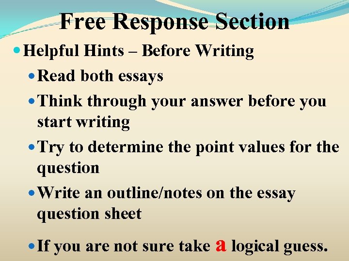 Free Response Section Helpful Hints – Before Writing Read both essays Think through your