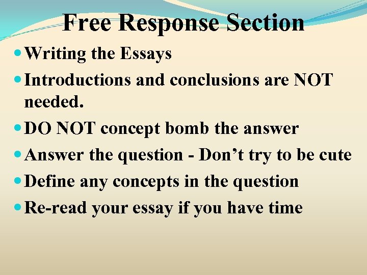Free Response Section Writing the Essays Introductions and conclusions are NOT needed. DO NOT