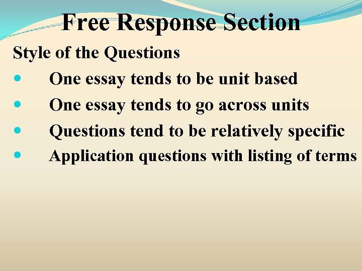 Free Response Section Style of the Questions One essay tends to be unit based