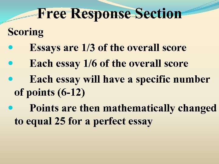 Free Response Section Scoring Essays are 1/3 of the overall score Each essay 1/6
