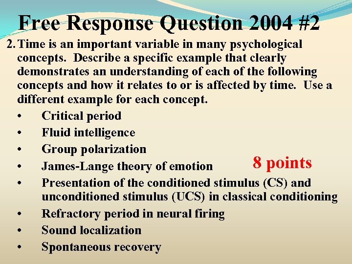 Free Response Question 2004 #2 2. Time is an important variable in many psychological