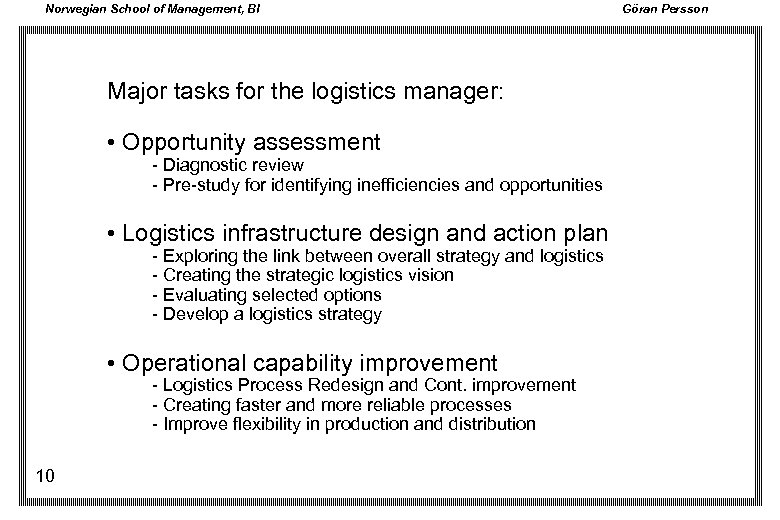 Norwegian School of Management, BI Major tasks for the logistics manager: • Opportunity assessment
