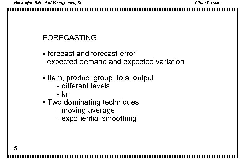 Norwegian School of Management, BI FORECASTING • forecast and forecast error expected demand expected