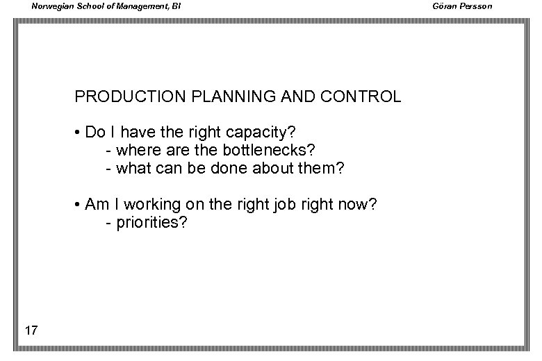Norwegian School of Management, BI PRODUCTION PLANNING AND CONTROL • Do I have the