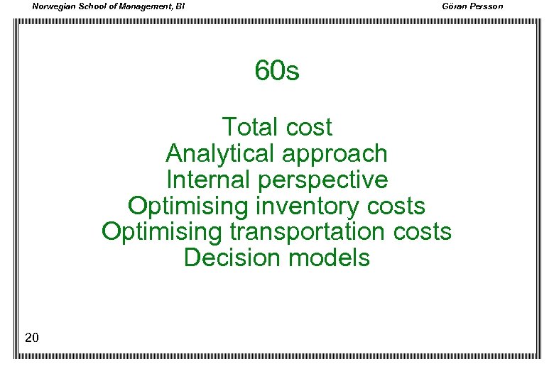 Norwegian School of Management, BI Göran Persson 60 s Total cost Analytical approach Internal
