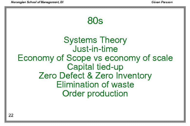 Norwegian School of Management, BI Göran Persson 80 s Systems Theory Just-in-time Economy of