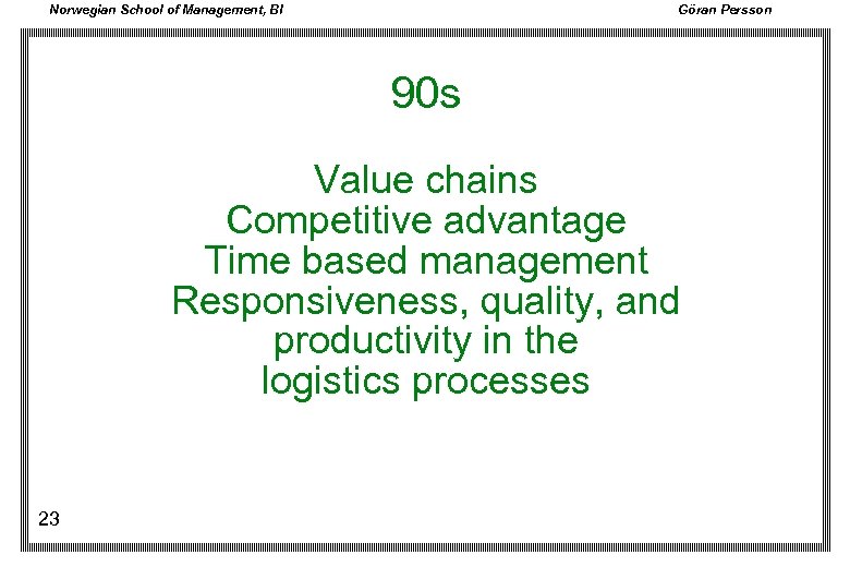 Norwegian School of Management, BI Göran Persson 90 s Value chains Competitive advantage Time