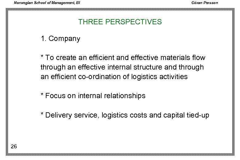 Norwegian School of Management, BI Göran Persson THREE PERSPECTIVES 1. Company * To create