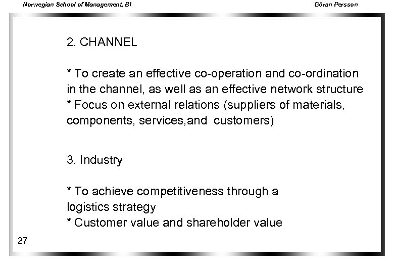 Norwegian School of Management, BI Göran Persson 2. CHANNEL * To create an effective