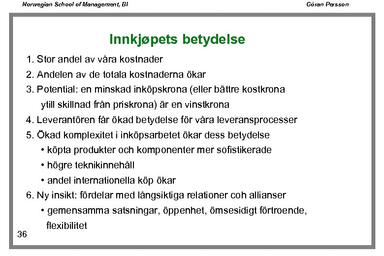 Norwegian School of Management, BI Göran Persson Innkjøpets betydelse 1. Stor andel av våra