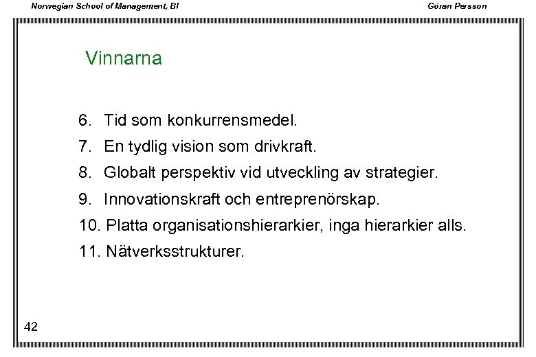Norwegian School of Management, BI Göran Persson Vinnarna 6. Tid som konkurrensmedel. 7. En