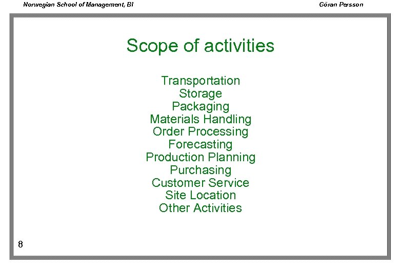 Norwegian School of Management, BI Göran Persson Scope of activities Transportation Storage Packaging Materials